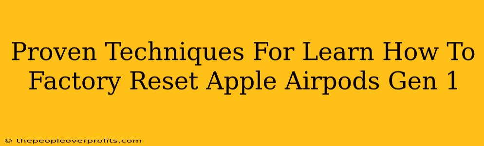 Proven Techniques For Learn How To Factory Reset Apple Airpods Gen 1